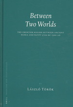 Between Two Worlds : The Frontier Region between Ancient Nubia and Egypt 3700 BC-AD 500 (Probleme Der Aegyptologie)