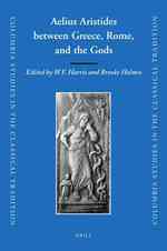 Aelius Aristides between Greece, Rome, and the Gods (Columbia Studies in the Classical Tradition)