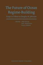 海洋管理体制の未来<br>The Future of Ocean Regime-Building : Essays in Tribute to Douglas M. Johnston