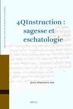 4QInstruction : Sagesse Et Eschatologie (Studies of the Texts of thedesert of Judah)