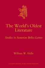 The World's Oldest Literature : Studies in Sumerian Belles-Lettres (Culture and History of the Ancient Near East)