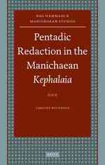 Pentadic Redaction in the Manichaean Kephalaia (Nag Hammadi and Manichaean Studies)