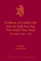 初期鉄器時代のエル・アーワットの要塞遺跡<br>El-Ahwat, a Fortified Site of the Early Iron Age Near Nahal Iron, Israel : Excavations 1993-2000 (Culture and History of the Ancient Near East)