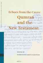 Echoes from the Caves : Qumran and the New Testament (Studies of the Texts of thedesert of Judah)