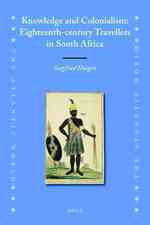喜望峰から南アフリカ奥地への科学探検<br>Knowledge and Colonialism : Eighteenth-Century Travellers in South Africa (Atlantic World)