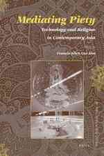 現代アジアにおけるテクノロジーと宗教<br>Mediating Piety : Technology and Religion in Contemporary Asia (Social Sciences in Asia)