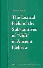 The Lexical Field of the Substantives of Gift in Ancient Hebrew (Studia Semitica Neerlandica)
