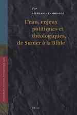 古代神話から聖書に至る文献にみる「水」<br>L'eau, Enjeux Politiques Et Theologiques De Sumer a La Bible (Supplements to Vetus Testamentum)