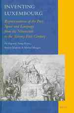 ルクセンブルク大公国<br>Inventing Luxembourg : Representations of the Past, Space and Language from the Nineteenth to the Twenty-first Century (National Cultivation of Cultur
