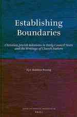 Establishing Boundaries : Christian-Jewish Relations in Early Council Texts and the Writings of Church Fathers (Jewish and Christian Perspectives)