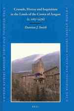 アラゴン王国における十字軍と異端審問<br>Crusade, Hersey and Inquisition in the Lands of the Crown of Aragon (c. 1167-1276) (The Medieval and Early Modern Iberian World)