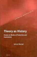 Theory as History : Essays on Modes of Production and Exploitation (Historical Materialism Book Series)