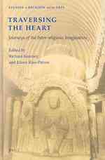 Traversing the Heart : Journeys of the Inter-Religious Imagination (Studies in Religion and the Arts)