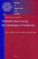 サウジアラビアにおける近代化とワッハーブ派への挑戦<br>Wahhabi Islam Facing the Challenges of Modernity : Dar al-Ifta in the Modern Saudi State (Studies in Islamic Law and Society)