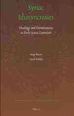 Syriac Idiosyncrasies : Theology and Hermeneutics in Early Syriac Literature (Jerusalem Studies in Religion and Culture)