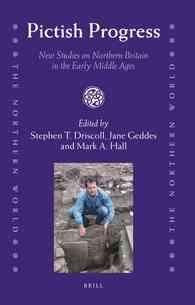 Pictish Progress : New Studies on Northern Britain in the Early Middle Ages (The Northern World)