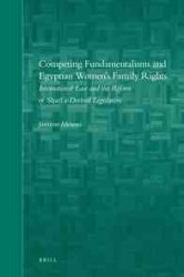 エジプトの家族法に見る原理主義と人権の競合<br>Competing Fundamentalisms and Egyptian Women's Family Rights : International Law and the Reform of Shari'a-Derived Legislation (Brill's Arab and Islam