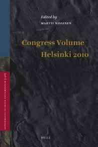 旧約聖書学会第20回大会（2010年ヘルシンキ）提出論文集<br>Congress Volume Helsinki 2010 (Supplements to Vetus Testamentum)