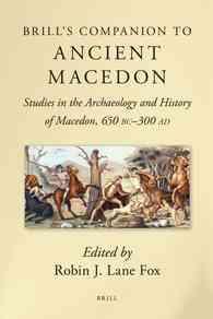 古代マケドニア必携<br>Brill's Companion to Ancient Macedon : Studies in the Archaeology and History of Macedon, 650 BC - 300 AD