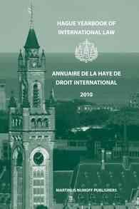 Hague Yearbook of International Law / Annuaire De La Haye De Droit International, 2010 (Hague Yearbook of International Law/annuaire De La Haye De Dro