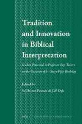 Tradition and Innovation in Biblical Interpretation : Studies Presented to Professor Eep Talstra on the Occasion of His Sixty-Fifth Birthday (Studia S