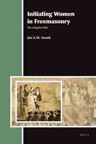 フリーメイソンにおける女性の入会儀式<br>Initiating Women in Freemasonry : The Adoption Rite (Aries Book Series: Texts and Studies in Western Esotericism)