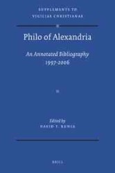 アレクサンドリアのフィロン文献目録：1997－2006年（注釈付）<br>Philo of Alexandria : An Annotated Bibliography 1997-2006 with Addenda for 1987-1996 (Supplements to Vigiliae Christianae)