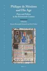 Philippe de Mezieres and His Age : Piety and Politics in the Fourteenth Century (Medieval Mediterranean)