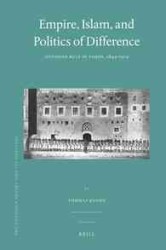 Empire, Islam, and Politics of Difference : Ottoman Rule in Yemen, 1849-1919 (Ottoman Empire and it's Heritage)