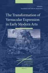 The Transformation of Vernacular Expression in Early Modern Arts (Intersections: Interdisciplinary Studies in Early Modern Culture, 2011)