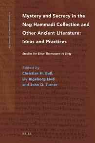 ナグ・ハマディ文書および他の古代文献に見る秘儀<br>Mystery and Secrecy in the Nag Hammadi Collection and Other Ancient Literature: Ideas and Practices : Studies for Einar Thomassen at Sixty (Nag Hammad