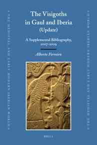ガリアとイベリアの西ゴート族文献目録補遺（2）2007-2009年<br>The Visigoths in Gaul and Iberia : A Supplemental Bibliography, 2007-2009 (Medieval and Early Modern Iberian World)