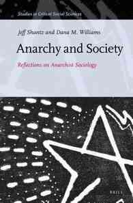 Anarchy and Society : Reflections on Anarchist Sociology (Studies in Critical Social Sciences)