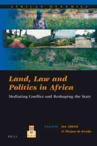 アフリカにおける土地、法と政治<br>Land, Law and Politics in Africa : Mediating Conflict and Reshaping the State (African Dynamics)