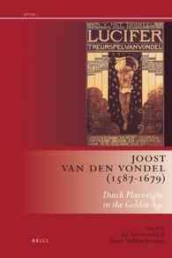 オランダ黄金時代の劇作家ヨースト・ファン・デン・フォンデル<br>Joost Van Den Vondel (1587-1679) : Dutch Playwright in the Golden Age (Drama and Theatre in Early Modern Europe)