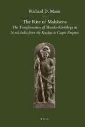 The Rise of Mahasena : The Transformation of Skanda-Karttikeya in North India from the Kusana to Gupta Empires (Brill's Indological Library)