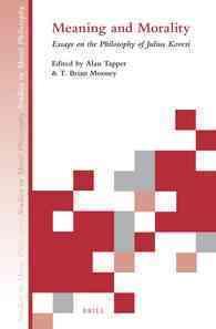 Meaning and Morality : Essays on the Philosophy of Julius Kovesi (Studies in Moral Philosophy)