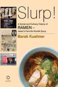 日本のラーメンの歴史<br>Slurp! a Social and Culinary History of Ramen - Japan's Favorite Noodle Soup