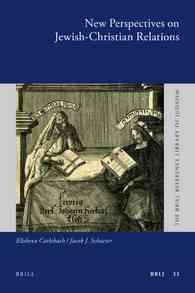 ユダヤ教とキリスト教の関係の新たな視座<br>New Perspectives on Jewish-Christian Relations (The Brill Reference Library of Judaism)