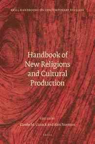 新宗教と文化ハンドブック<br>Handbook of New Religions and Cultural Production (Brill Handbooks on Contemporary Religion)