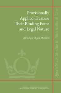 条約の暫定適用：効力と法的性質<br>Provisionally Applied Treaties : Their Binding Force and Legal Nature (Queen Mary Studies in International Law)