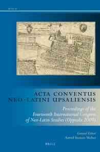 Acta Conventus Neo-Latini Upsaliensis (2-Volume Set) : Proceedings of the Fourteenth International Congress of Neo-Latin Studies (Uppsala 2009) (Acta （MUL）