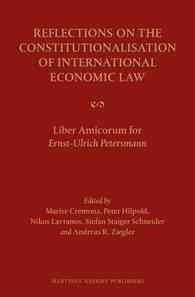 国際経済法の憲法化（記念論文集）<br>Reflections on the Constitutionalisation of International Economic Law : Liber Amicorum for Ernst-Ulrich Petersmann