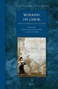 ヨーロッパ・アジア・北米労働史：比較研究（記念論文集）<br>Working on Labor : Essays in Honor of Jan Lucassen (Studies in Global Social History)