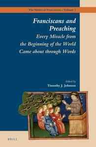 中世フランシスコ会説教：言葉に体現された奇跡<br>Franciscans and Preaching : Every Miracle from the Beginning of the World Came about through Words (The Medieval Franciscans)