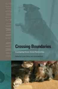 Crossing Boundaries : Investigating Human-Animal Relationships (Human-animal Studies)