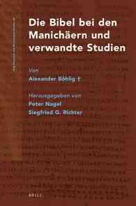 Die Bibel Bei Den Manichaern Und Verwandte Studien (Nag Hammadi and Manichaean Studies)
