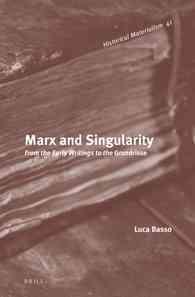 Marx and Singularity : From the Early Writings to the Grundrisse (Historical Materialism)