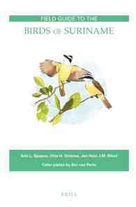 Field Guide to the Birds of Suriname (Fauna of Suriname)