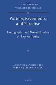 Pottery, Pavements, and Paradise : Iconographic and Textual Studies on Late Antiquity (Supplements to Vigiliae Christianae)